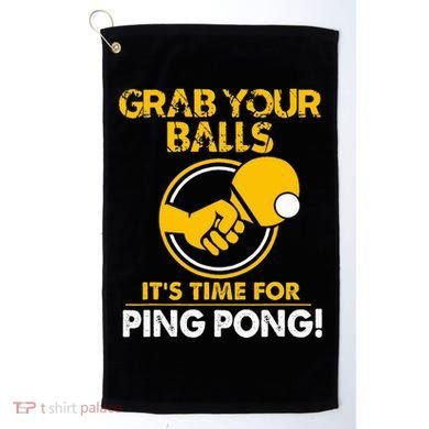 Grab Your Balls Its Time For Ping Pong Golf Towel