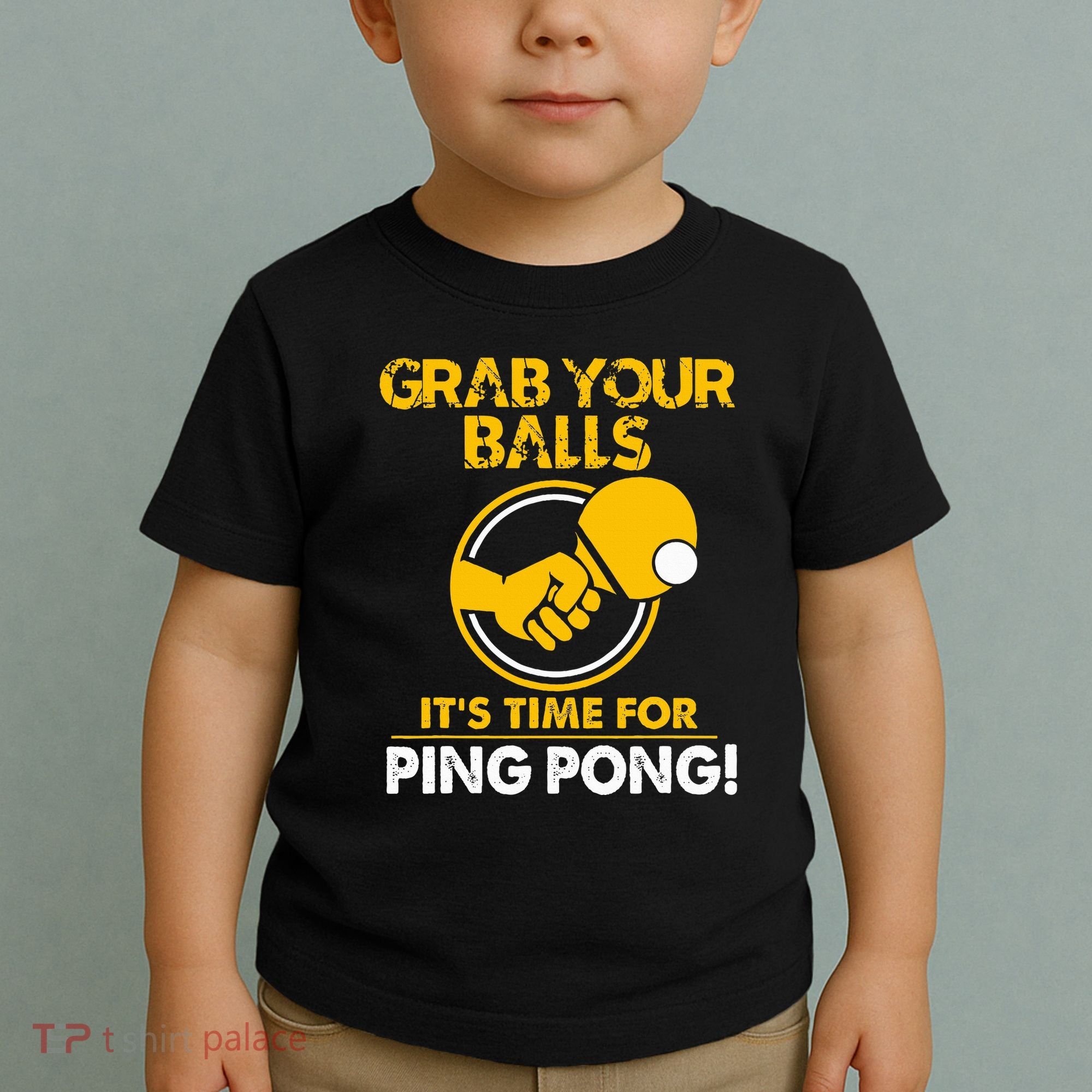 Grab Your Balls Its Time For Ping Pong Toddler T-Shirt