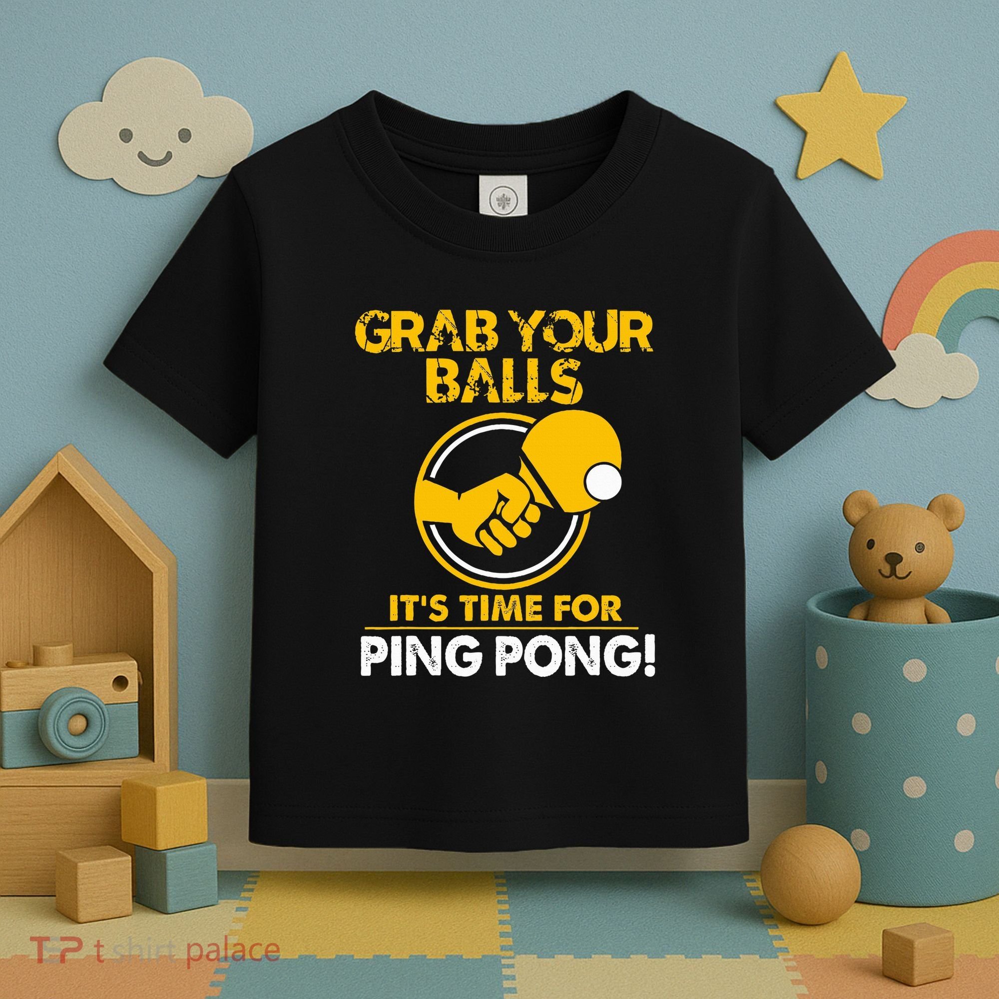 Grab Your Balls Its Time For Ping Pong Toddler T-Shirt