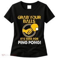 Grab Your Balls Its Time For Ping Pong Women's T-Shirt thumb 0