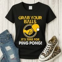 Grab Your Balls Its Time For Ping Pong Women's T-Shirt thumb 3