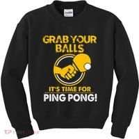 Grab Your Balls Its Time For Ping Pong Kids Sweatshirt thumb 0