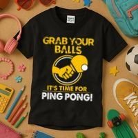 Grab Your Balls Its Time For Ping Pong Kids T-Shirt thumb 3