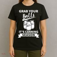 Grab Your Balls It's Canning Season Funny Saying Gag Joke Premium T-Shirt thumb 4