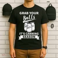 Grab Your Balls Its Canning Season T-Shirt thumb 6