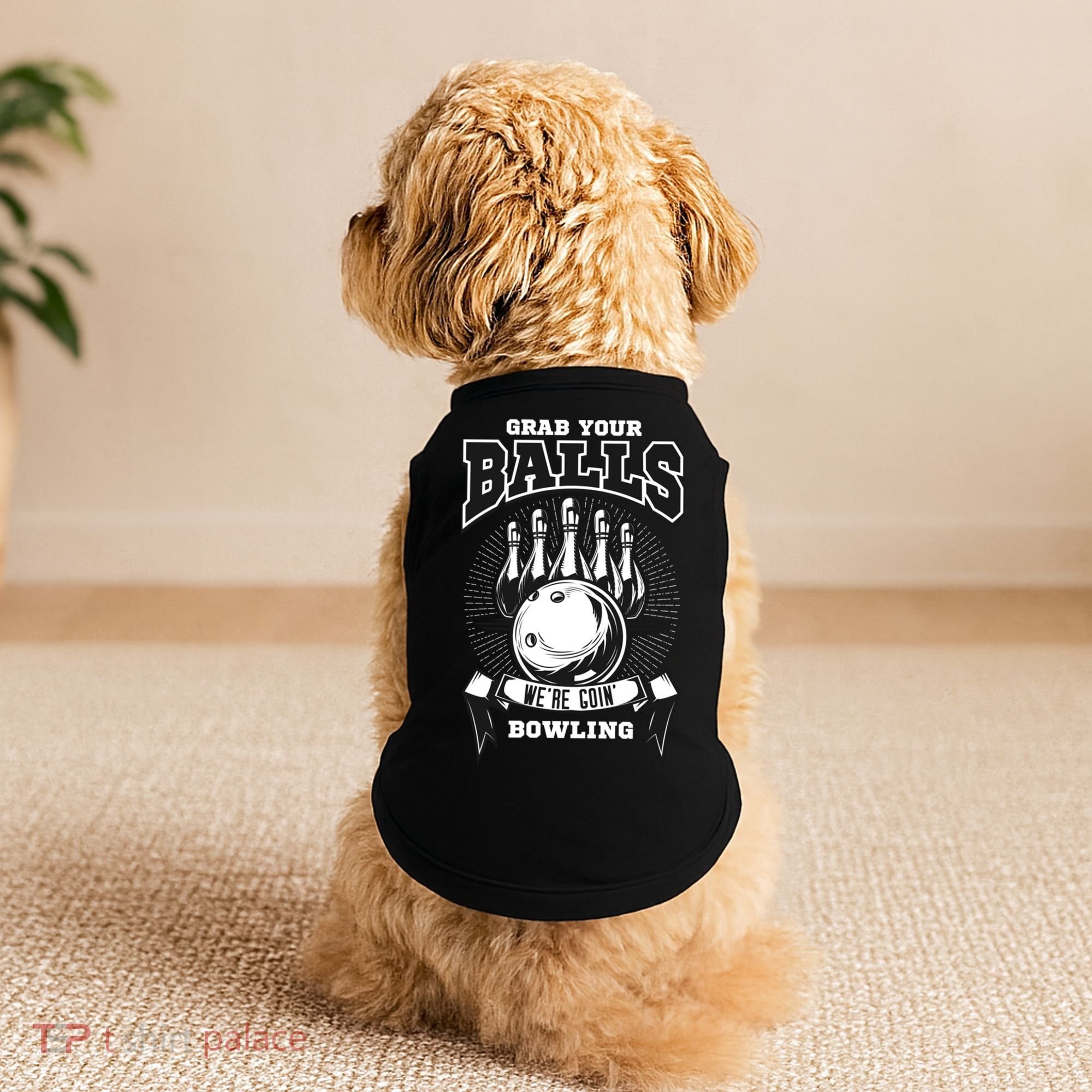 Grab Your Balls WeRe Going Bowling! Gift Doggie Tank