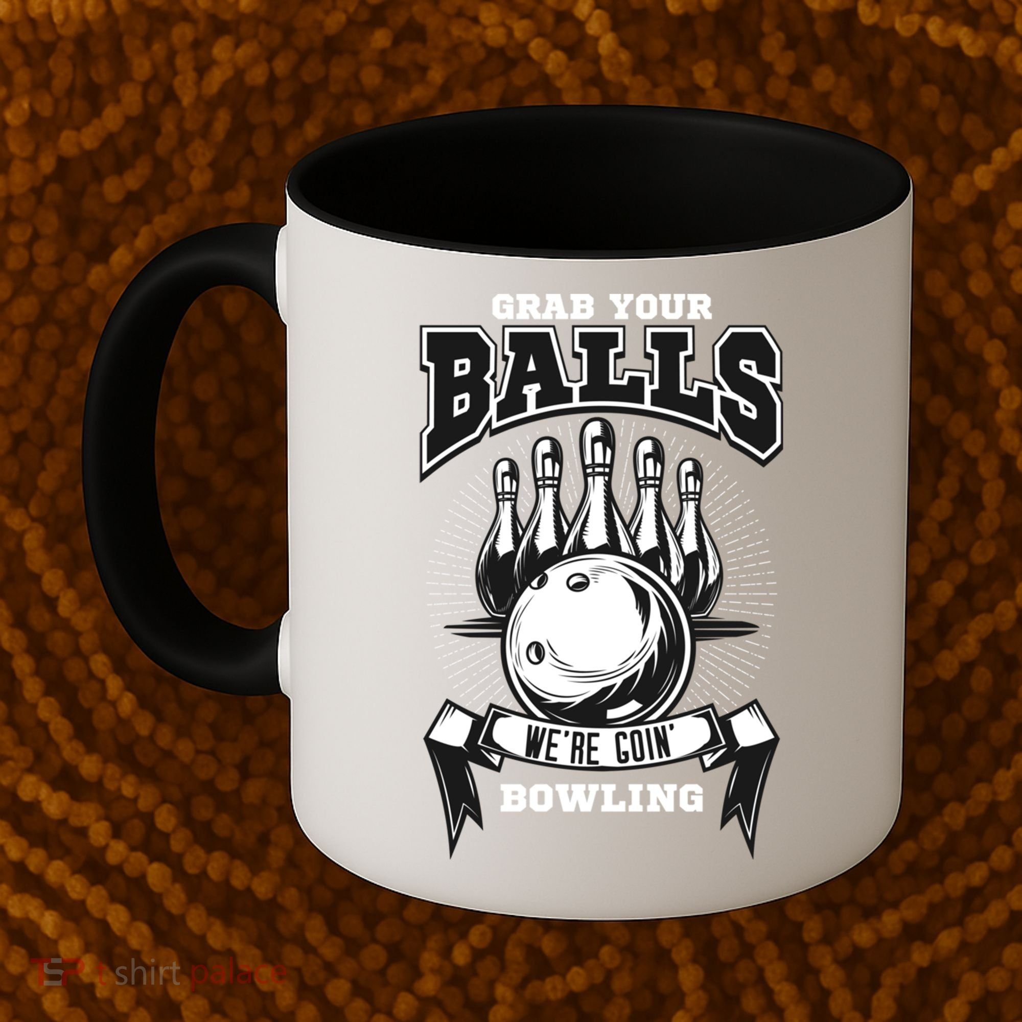 Grab Your Balls WeRe Going Bowling! Gift Coffee Mug