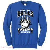 Grab Your Balls WeRe Going Bowling! Gift Sweatshirt thumb 0
