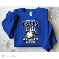 Grab Your Balls WeRe Going Bowling! Gift Sweatshirt thumb 2