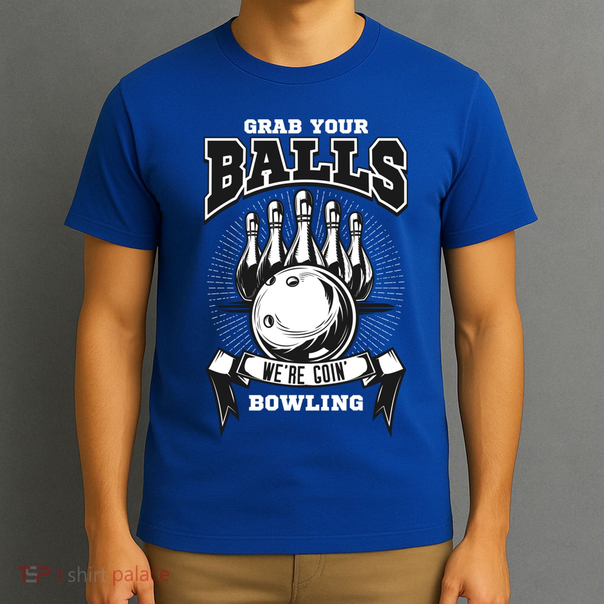 Grab Your Balls WeRe Going Bowling! Gift T-Shirt