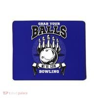 Grab Your Balls WeRe Going Bowling! Gift Mousepad thumb 0