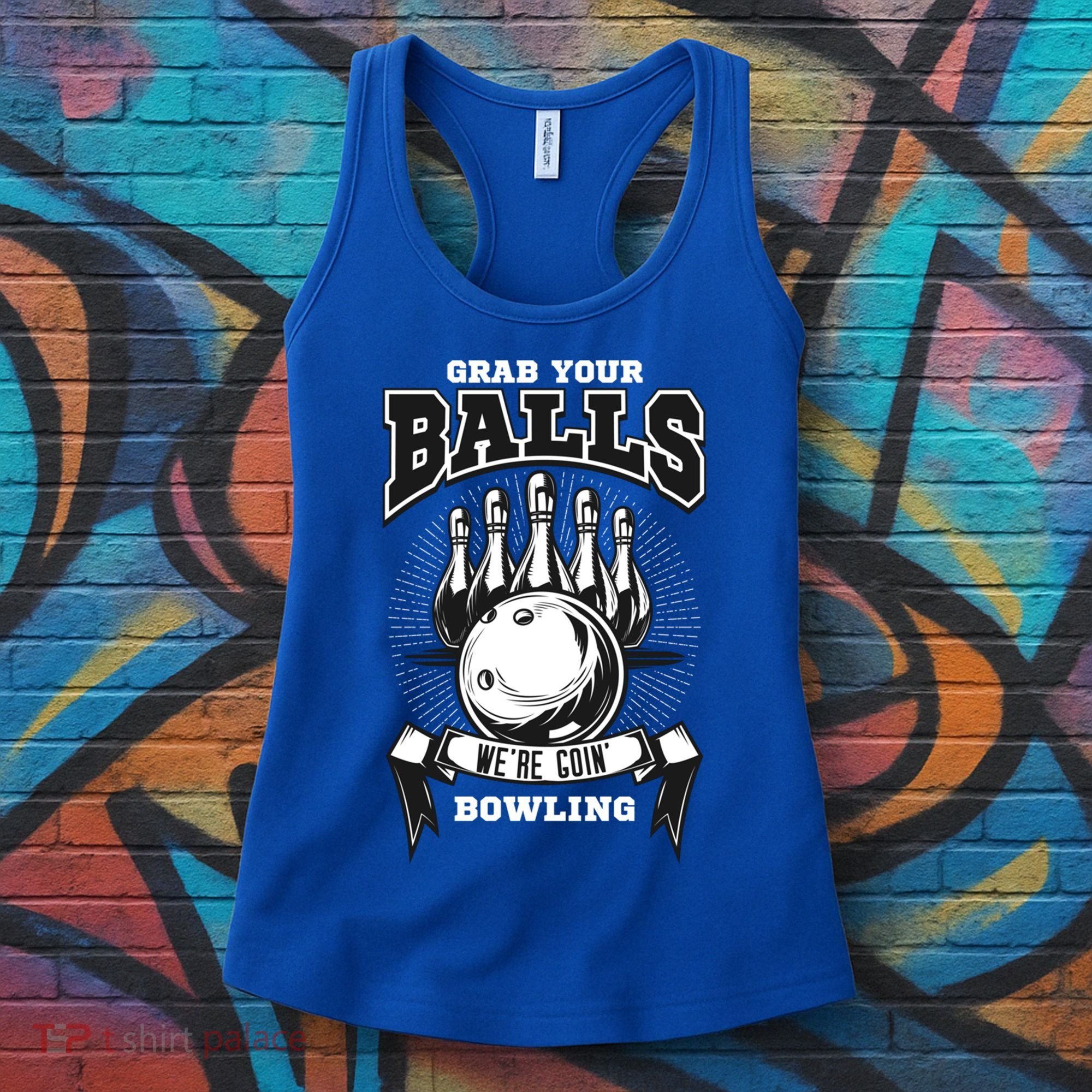 Grab Your Balls WeRe Going Bowling! Gift Women's Tank Top