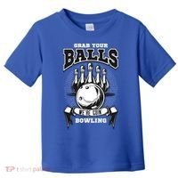 Grab Your Balls WeRe Going Bowling! Gift Toddler T-Shirt thumb 0