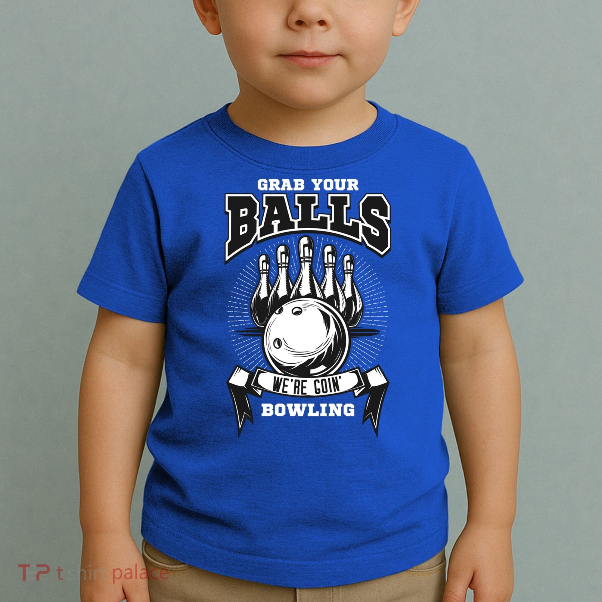 Grab Your Balls WeRe Going Bowling! Gift Toddler T-Shirt