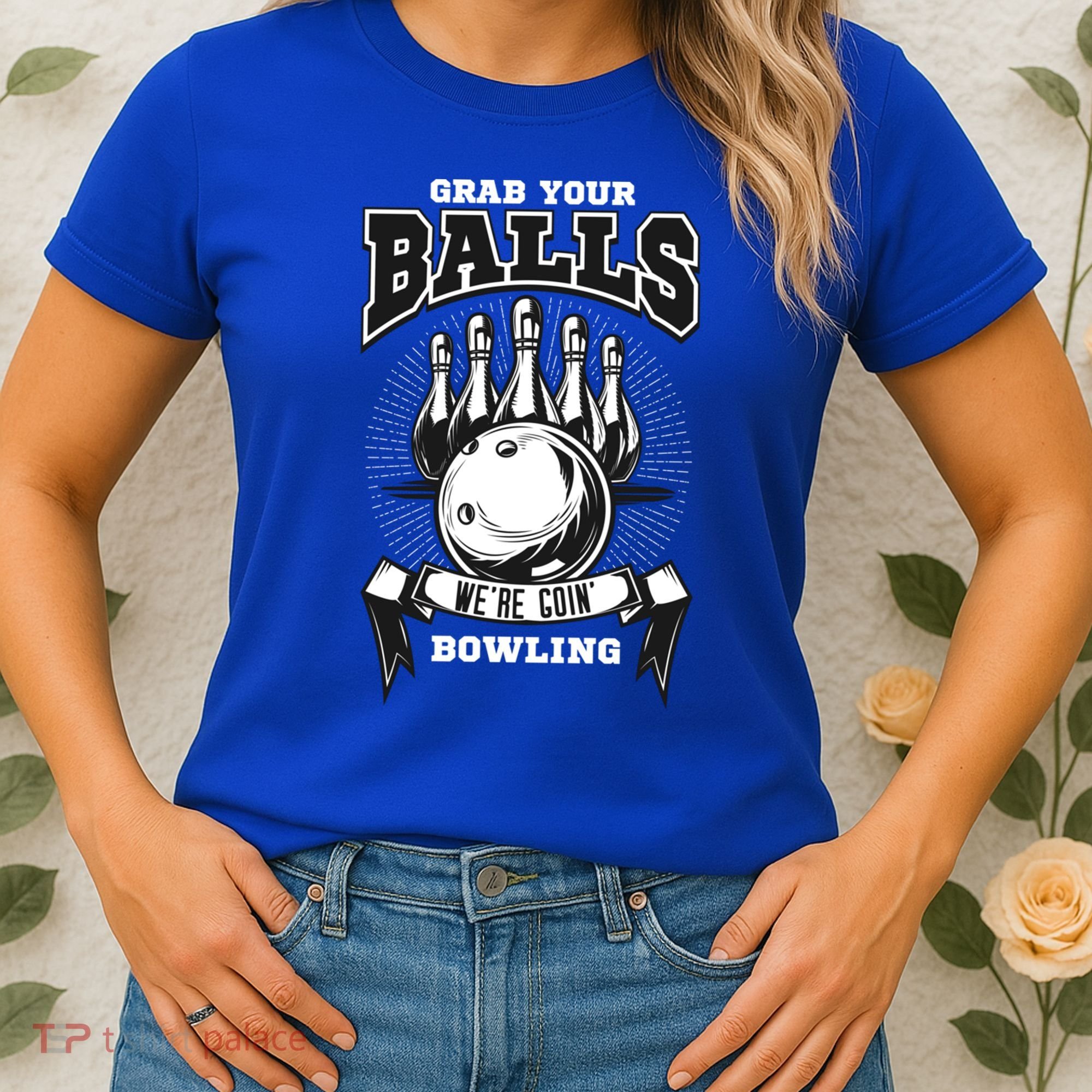 Grab Your Balls WeRe Going Bowling! Gift Women's T-Shirt