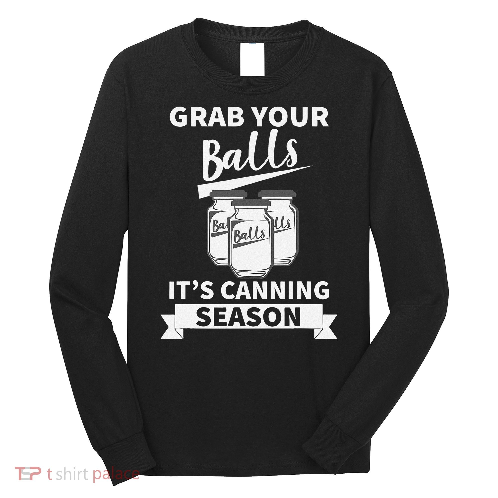 Grab Your Balls Its Canning Season Retro Long Sleeve Shirt
