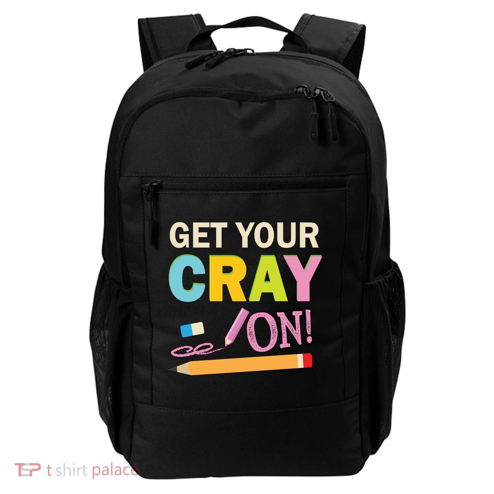 Get Your Cray On Funny School Student Teachers Graphics Plus Size Premium Shirt Backpack