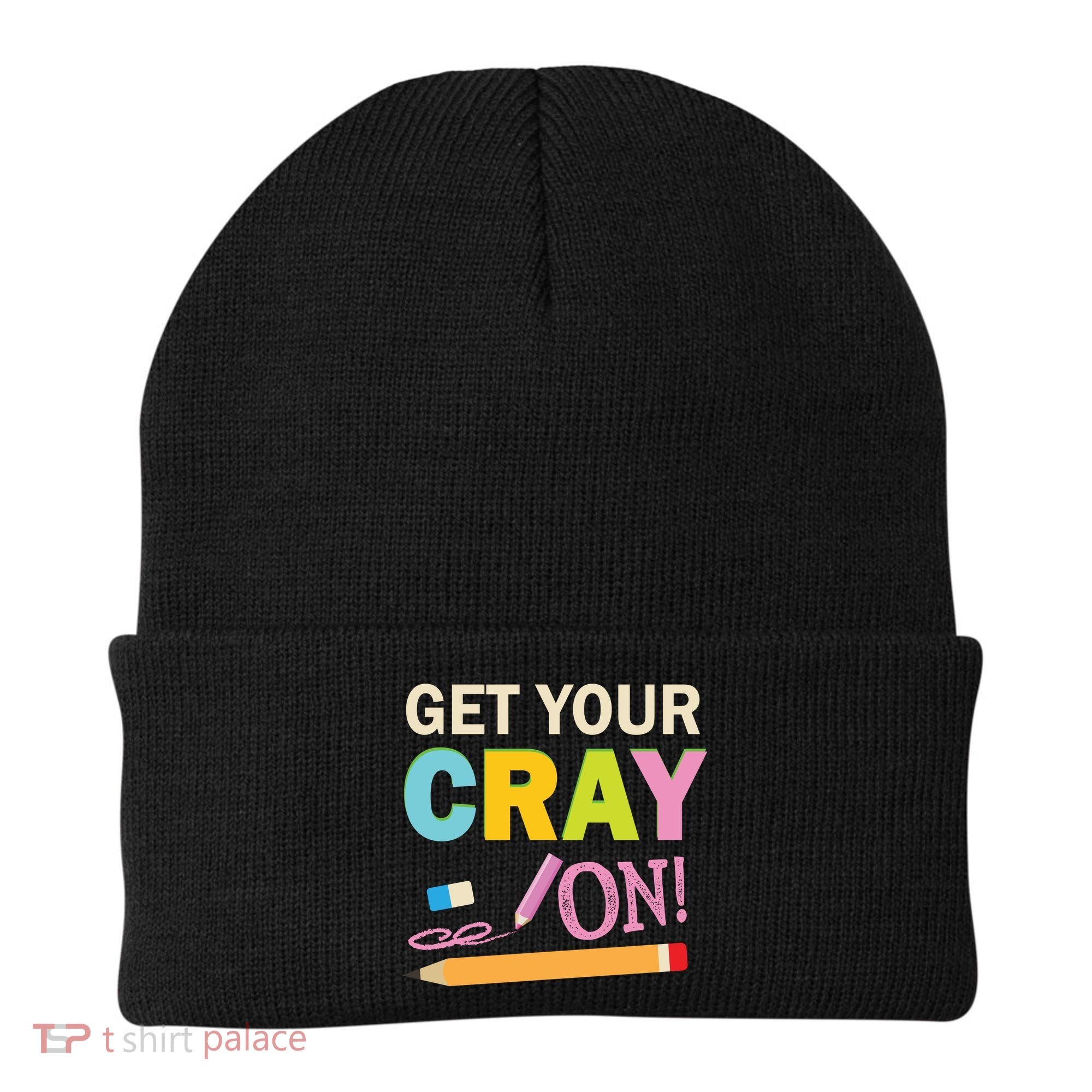 Get Your Cray On Funny School Student Teachers Graphics Plus Size Premium Shirt Beanie