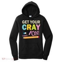 Get Your Cray On Funny School Student Teachers Graphics Plus Size Premium Shirt Women's Hoodie thumb 0