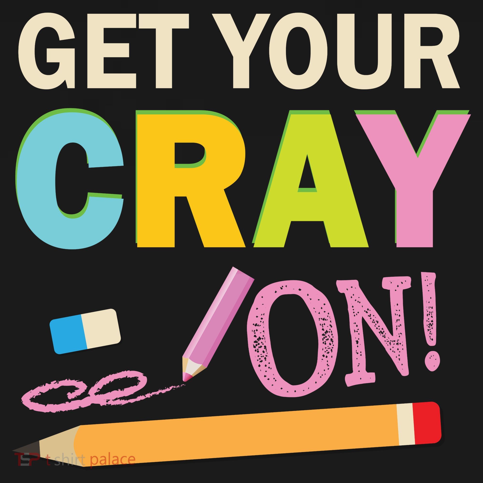 Get Your Cray On Funny School Student Teachers Graphics Plus Size Premium Shirt Women's Hoodie