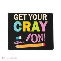 Get Your Cray On Funny School Student Teachers Graphics Plus Size Premium Shirt Mousepad thumb 0