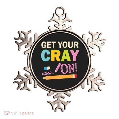 Get Your Cray On Funny School Student Teachers Graphics Plus Size Premium Shirt Ornament