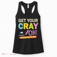 Get Your Cray On Funny School Student Teachers Graphics Plus Size Premium Shirt Women's Tank Top thumb 0