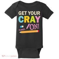 Get Your Cray On Funny School Student Teachers Graphics Plus Size Premium Shirt Baby Bodysuit thumb 0