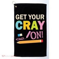 Get Your Cray On Funny School Student Teachers Graphics Plus Size Premium Shirt Golf Towel thumb 0