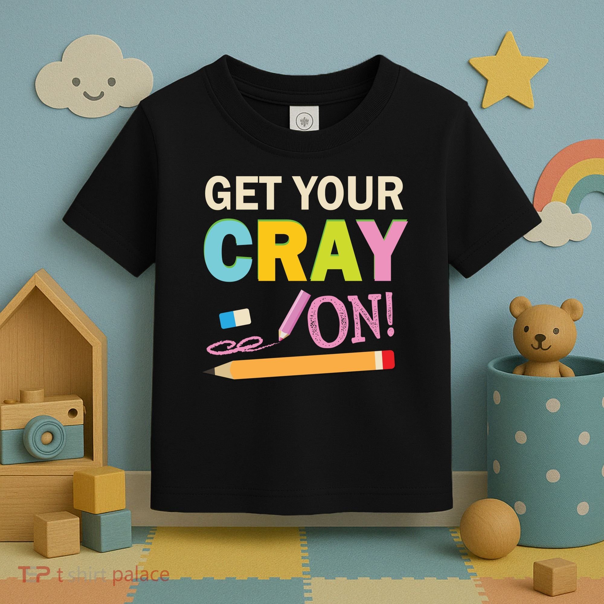 Get Your Cray On Funny School Student Teachers Graphics Plus Size Premium Shirt Toddler T-Shirt