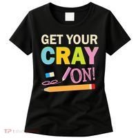 Get Your Cray On Funny School Student Teachers Graphics Plus Size Premium Shirt Women's T-Shirt thumb 0