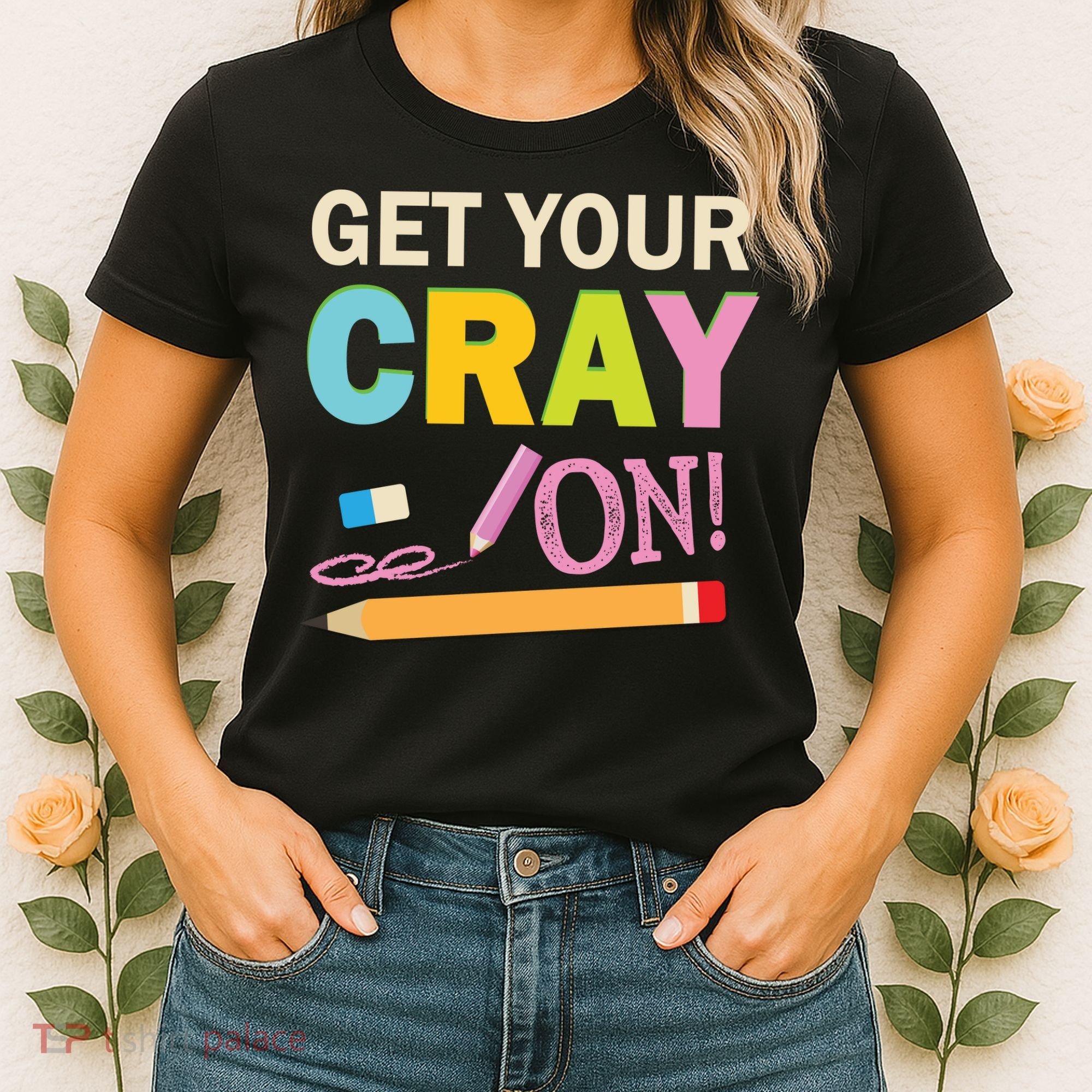 Get Your Cray On Funny School Student Teachers Graphics Plus Size Premium Shirt Women's T-Shirt