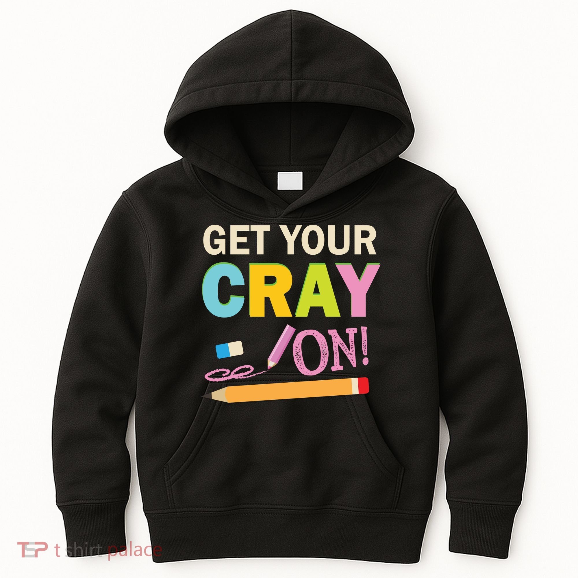 Get Your Cray On Funny School Student Teachers Graphics Plus Size Premium Shirt Kids Hoodie