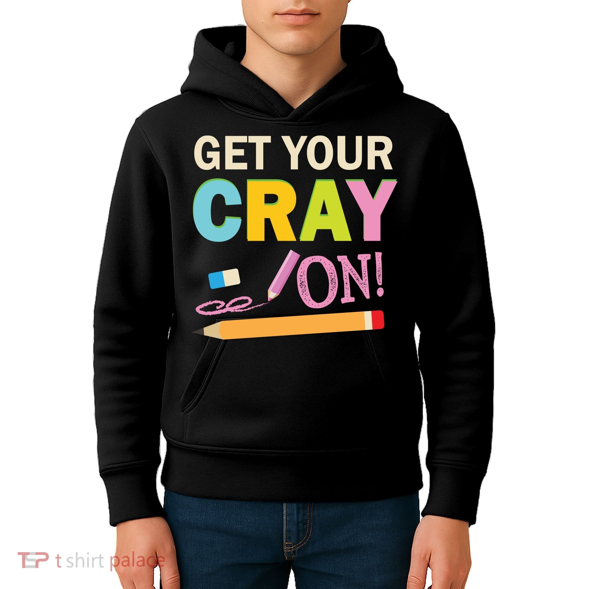 Get Your Cray On Funny School Student Teachers Graphics Plus Size Premium Shirt Kids Hoodie