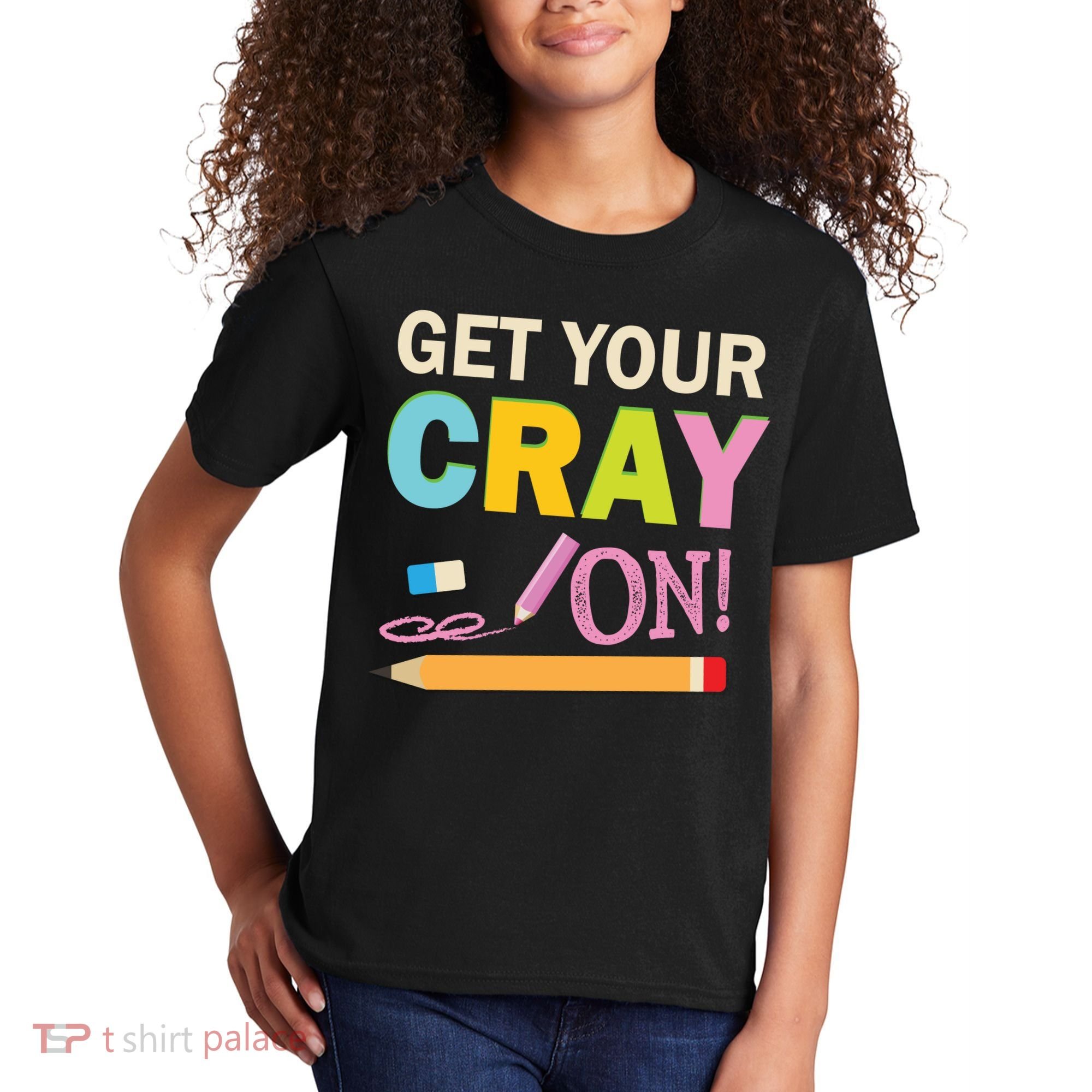 Get Your Cray On Funny School Student Teachers Graphics Plus Size Premium Shirt Kids T-Shirt
