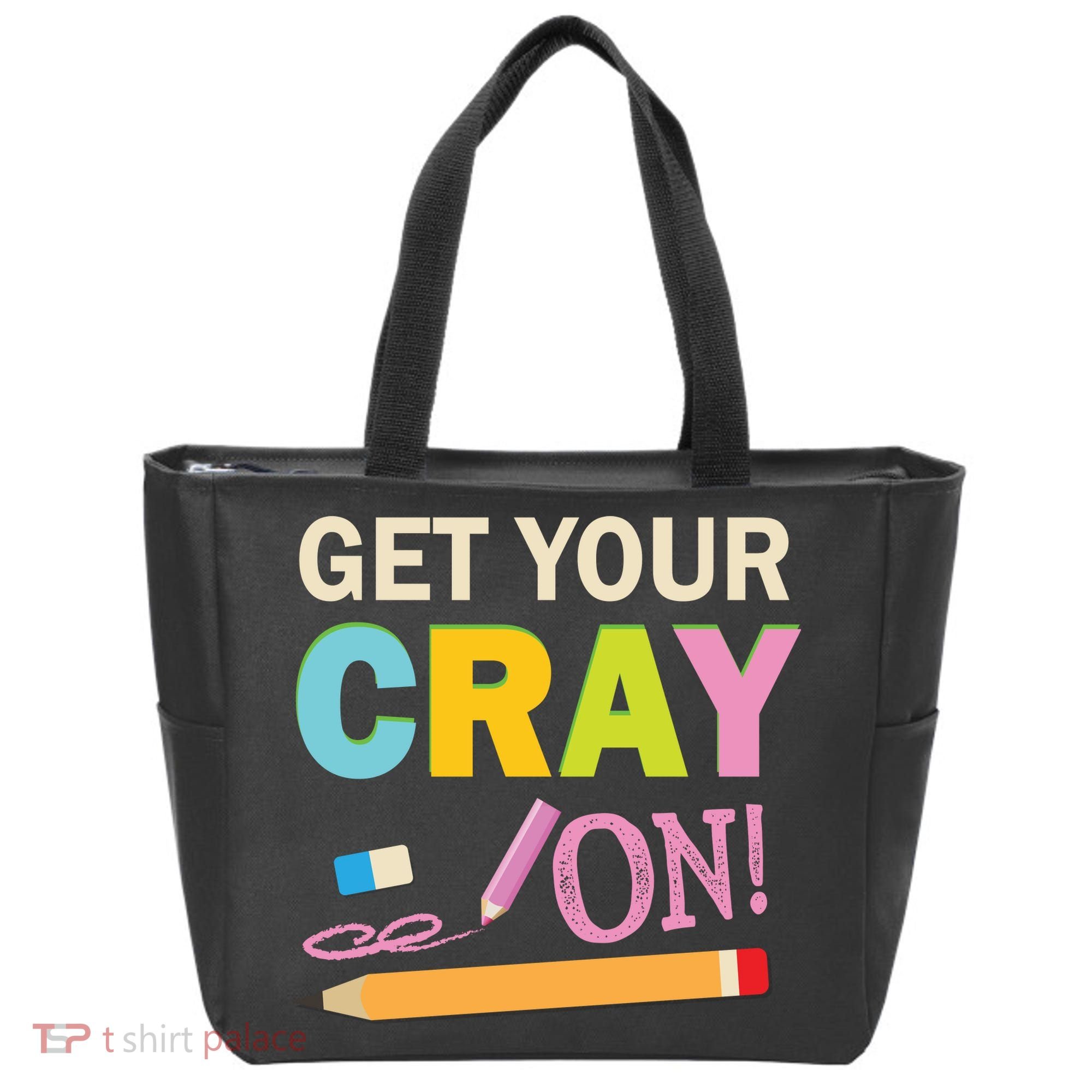 Get Your Cray On Funny School Student Teachers Graphics Plus Size Premium Shirt Tote Bag