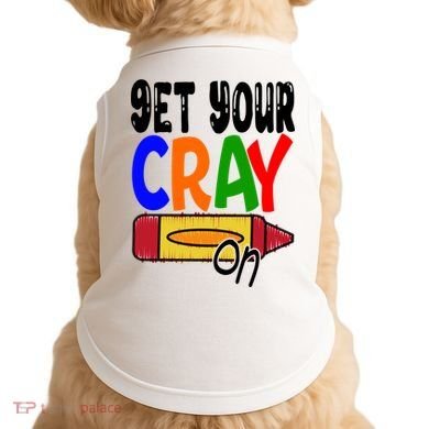 Get Your Cray On Funny Gift Doggie Tank