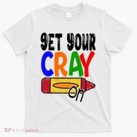 Get Your Cray On Funny Gift T-Shirt thumb 0