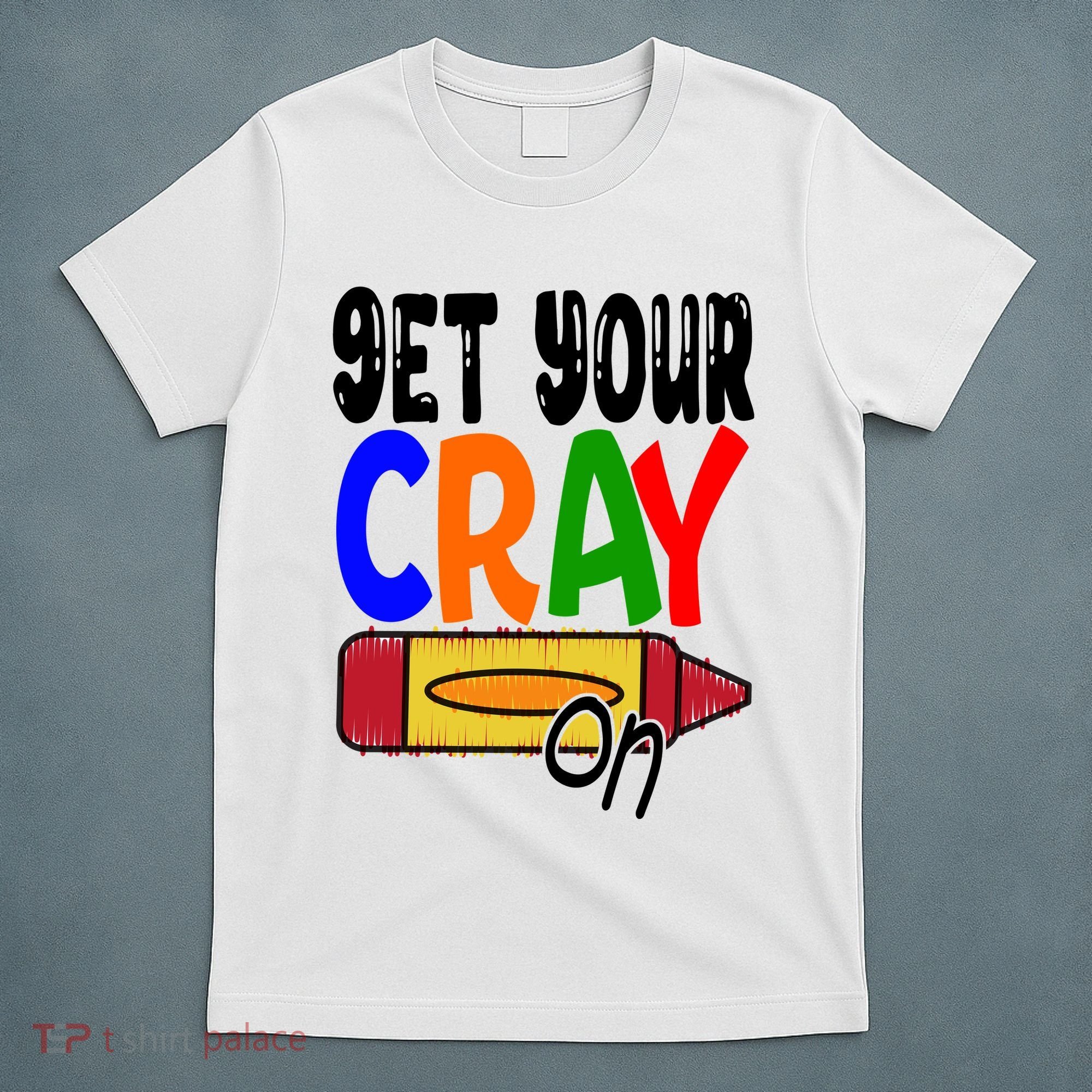 Get Your Cray On Funny Gift T-Shirt