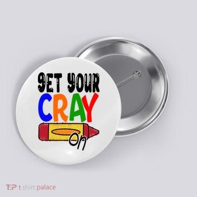 Get Your Cray On Funny Gift Button