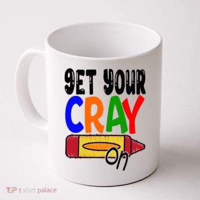 Get Your Cray On Funny Gift Coffee Mug