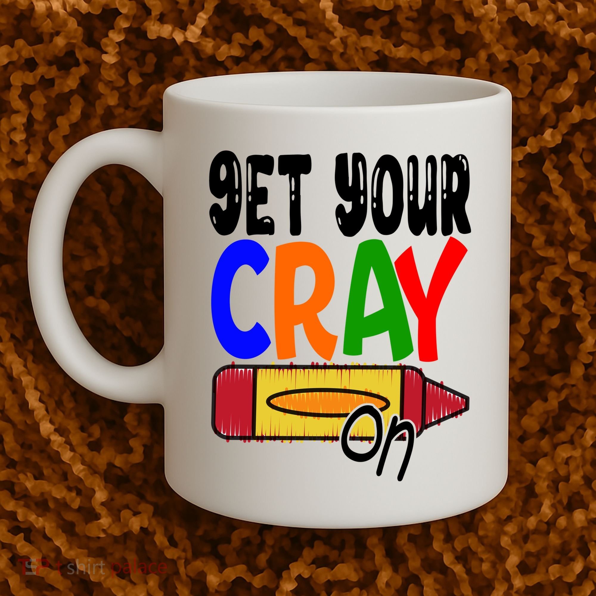Get Your Cray On Funny Gift Coffee Mug
