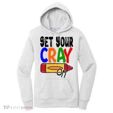 Get Your Cray On Funny Gift Women's Hoodie