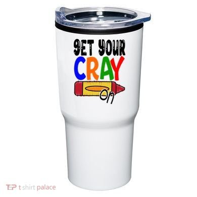 Get Your Cray On Funny Gift Tumbler
