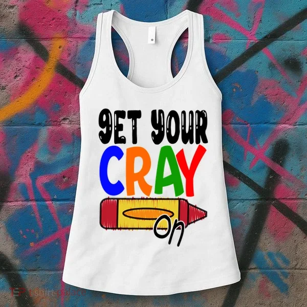 Get Your Cray On Funny Gift Women's Tank Top