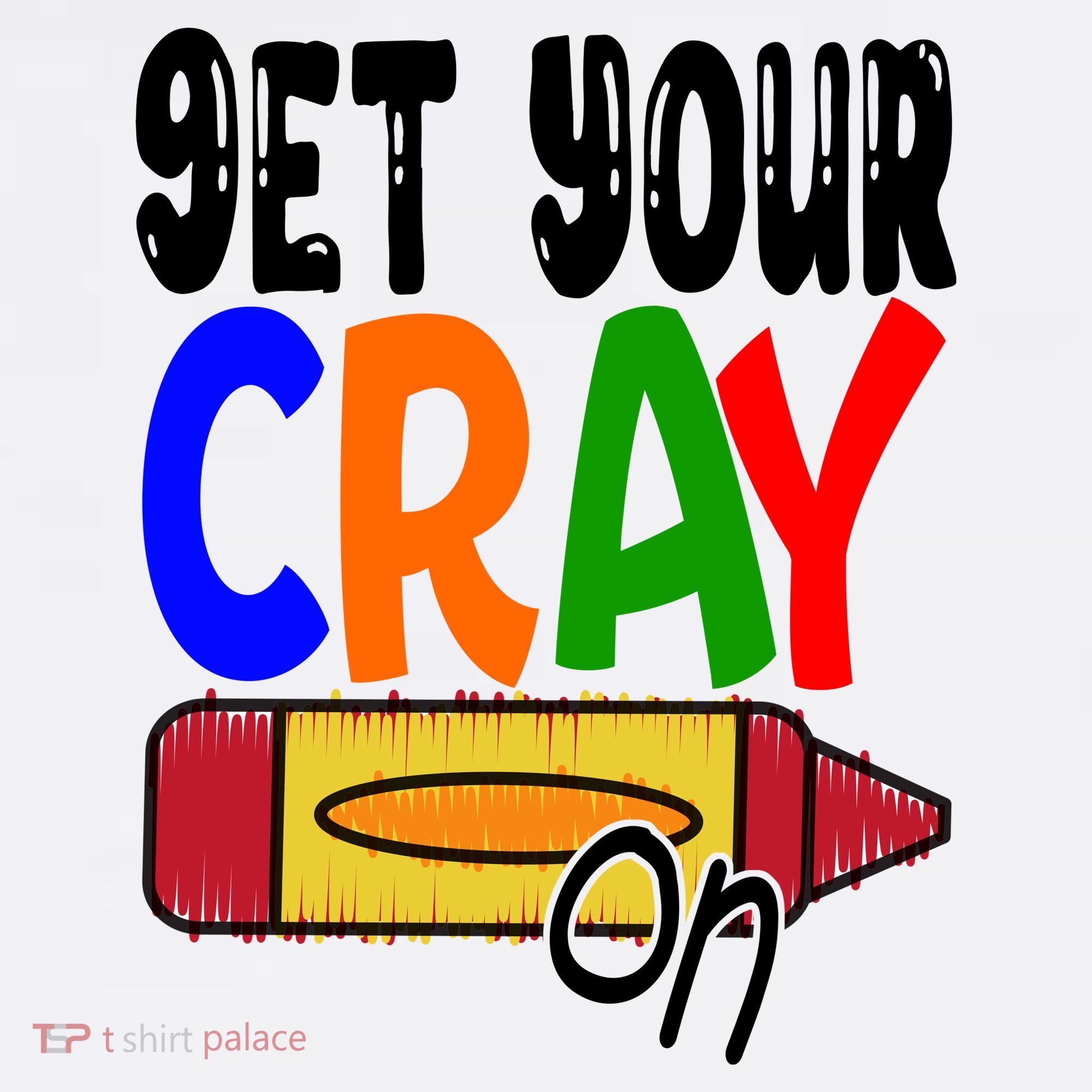 Get Your Cray On Funny Gift Women's T-Shirt