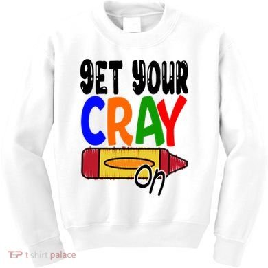 Get Your Cray On Funny Gift Kids Sweatshirt