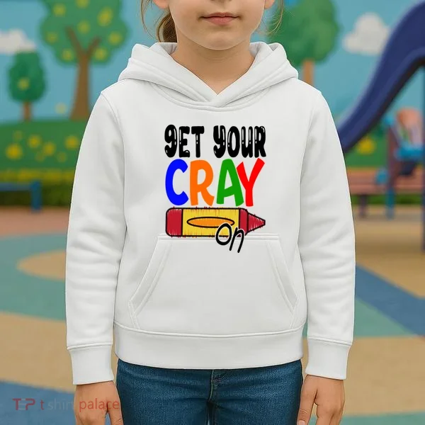 Get Your Cray On Funny Gift Kids Hoodie