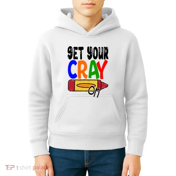 Get Your Cray On Funny Gift Kids Hoodie
