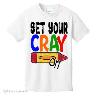 Get Your Cray On Funny Gift Kids T-Shirt